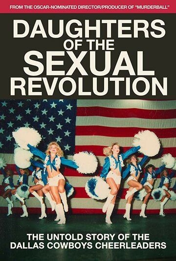 Daughters of the Sexual Revolution: The Untold Story of the Dallas Cowboys Cheerleaders